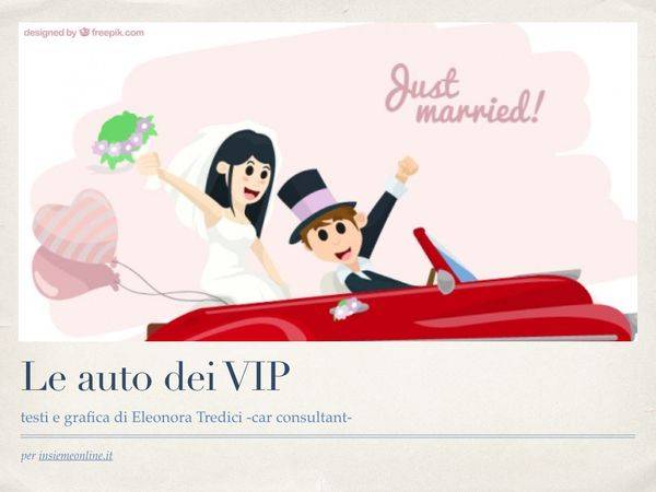 Avete mai pensato di noleggiare, per le nozze, la stessa auto del vostro vip preferito?!